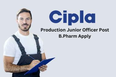 Work as Production Junior Officer at Cipla
