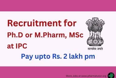Direct Recruitment for Ph.D or M.Pharm, MSc at IPC