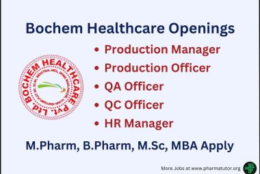 Multiple Openings for M.Pharm, B.Pharm, M.Sc at Bochem Healthcare Pvt. Ltd