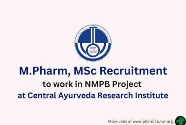 Opportunity for M.Pharm, MSc to work in NMPB Project at Central Ayurveda Research Institute