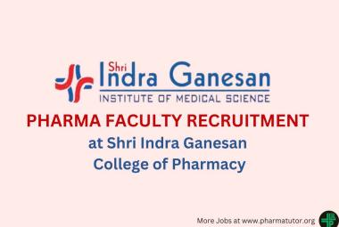 Pharma Faculty Recruitment at Shri Indra Ganesan College of Pharmacy