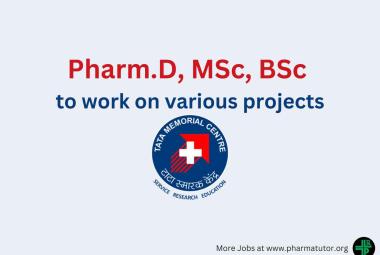Vacancy for Pharm.D, MSc to work on various projects at Tata Memorial Hospital