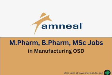 Walk in for M.Pharm, B.Pharm, MSc in Manufacturing OSD at Amneal Pharma