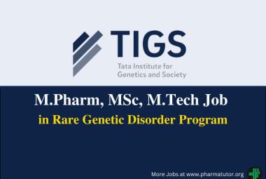 Opportunity for M.Pharm, MSc, M.Tech in Rare Genetic Disorder Program at TIGS