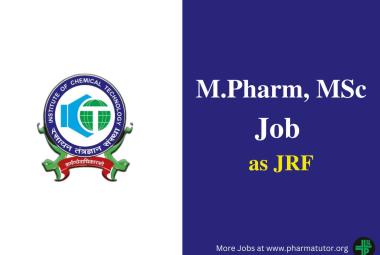 Vacancy for M.Pharm, MSc as JRF at Institute of Chemical Technology