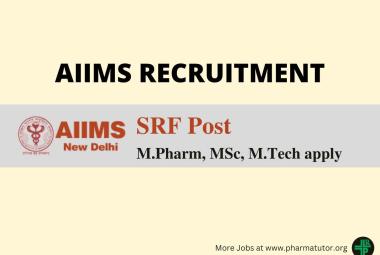 Vacancy for M.Pharm, MSc, M.Tech as SRF at AIIMS