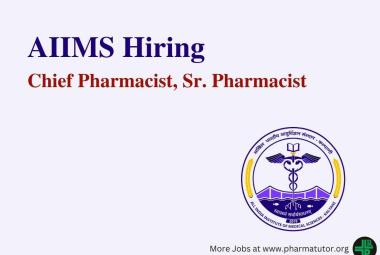 AIIMS Hiring Chief Pharmacist, Sr. Pharmacist