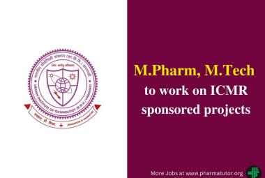 Job for M.Pharm, M.Tech Pharm to work on ICMR sponsored projects at IIT-BHU