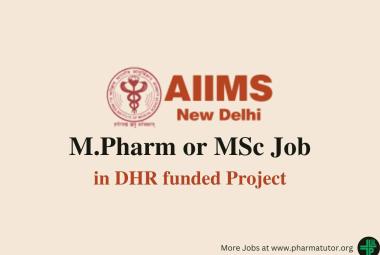 Job for M.Pharm or MSc in DHR funded Project at AIIMS