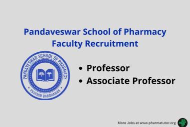 Pandaveswar School of Pharmacy Hiring Professor, Associate Professor