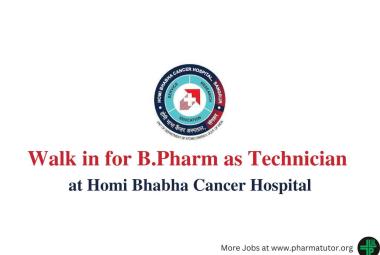 Walk in for B.Pharm as Technician at Homi Bhabha Cancer Hospital