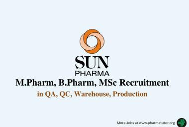 Walk in for M.Pharm, B.Pharm, MSc in QA, QC, Warehouse, Production at Sun Pharma