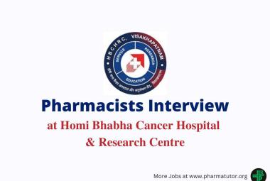 Interview for Pharmacist at Homi Bhabha Cancer Hospital & Research Centre