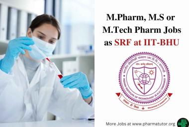 Job for M.Pharm, M.S or M.Tech Pharm as SRF at IIT BHU