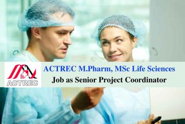 Opportunity for M.Pharm, MSc Life Sciences as Senior Project Coordinator at ACTREC