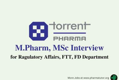 Torrent Pharma M.Pharm, MSc Interview for Ragulatory Affairs, FTT, FD
