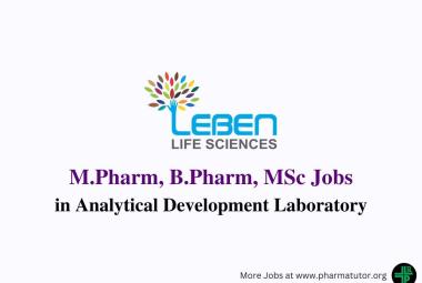 Vacancy for M.Pharm, B.Pharm, MSc in Analytical Development Laboratory at Leben Life Sciences