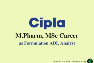 Vacancy for M.Pharm, MSc as Formulation ADL Analyst at Cipla
