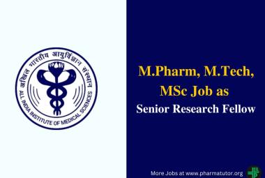 Vacancy for M.Pharm, M.Tech, MSc as Senior Research Fellow at AIIMS