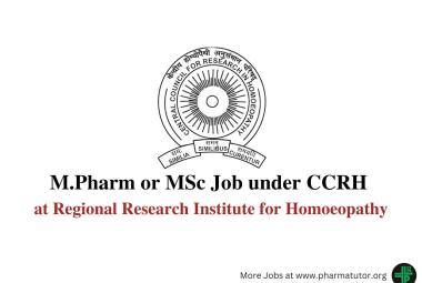 Vacancy for M.Pharm or MSc under CCRH at Regional Research Institute for Homoeopathy