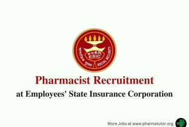 Vacancy for Pharmacist at Employees' State Insurance Corporation
