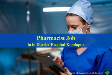 Vacancy for Pharmacists in District Hospital Kondapur