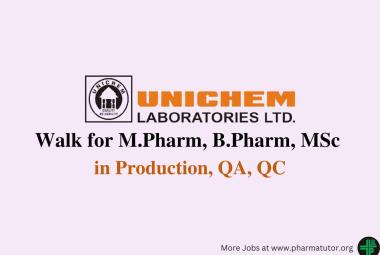 Walk in Drive for M.Pharm, B.Pharm, MSc in Production, QA, QC at Unichem Laboratories