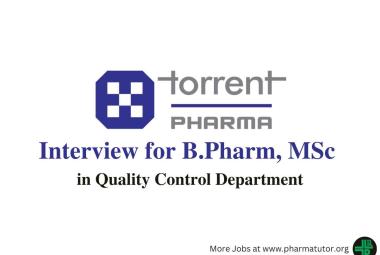 Interview for B.Pharm, MSc in Quality Control at Torrent Pharma