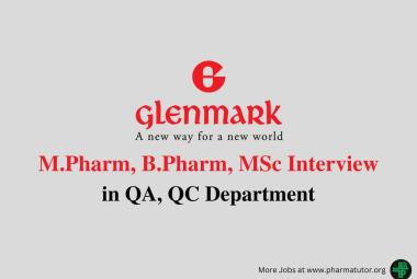 Interview for M.Pharm, B.Pharm, MSc in QA, QC at Glenmark Pharma