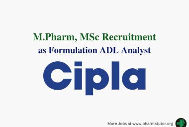 Job for M.Pharm, MSc as Formulation ADL Analyst at Cipla