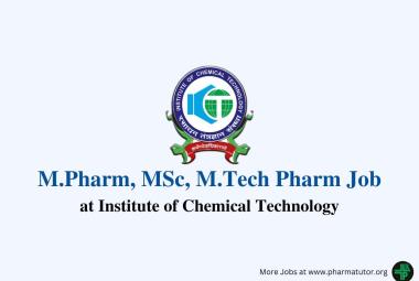 Job for M.Pharm, MSc, M.Tech Pharm at Institute of Chemical Technology