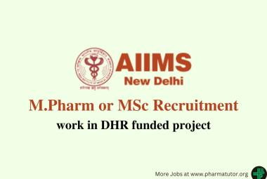Job for M.Pharm or MSc to work in DHR funded project at AIIMS