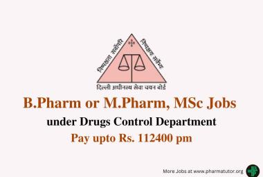 Opportunity for B.Pharm or M.Pharm, MSc under Drugs Control Department