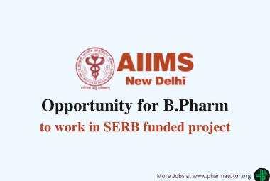 Opportunity for B.Pharm to work in SERB funded project at AIIMS