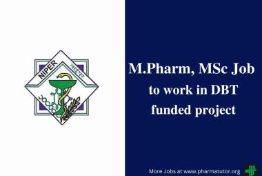 Opportunity for M.Pharm, MSc to work in DBT-funded project at NIPER