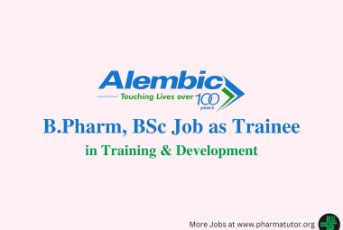 Vacancy for B.Pharm, BSc in Training & Development at Alembic Pharma