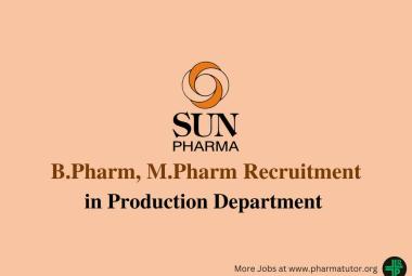 Vacancy for B.Pharm, M.Pharm in Production Department at Sun Pharma
