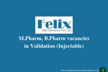 Vacancy for B.Pharm, M.Pharm in Validation at Felix Generics Private Ltd