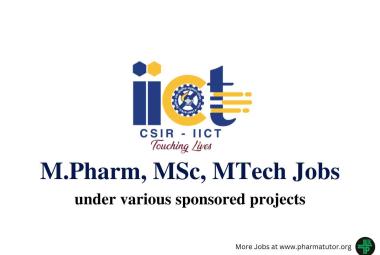 Vacancy for M.Pharm, MSc, MTech under various sponsored projects at IICT