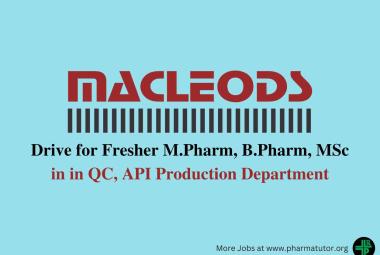 Walk in Drive for M.Pharm, B.Pharm, MSc in QC, API Production at Macleods Pharma 
