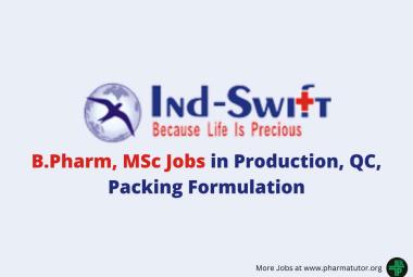Walk in for B.Pharm, MSc in Production, QC, Packing Formulation at Ind-Swift Limited