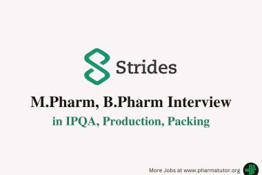 Walk in for M.Pharm, B.Pharm in IPQA, Production, Packing at Strides Pharma
