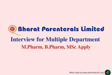 Walk in for M.Pharm, B.Pharm, MSc in Multiple Department at Bharat Parenterals Ltd