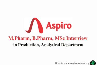 Walk in for M.Pharm, B.Pharm, MSc in Production, Analytical at Aspiro Pharma