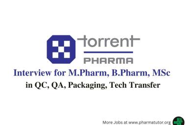 Walk in for M.Pharm, B.Pharm, MSc in QC, QA, Packaging, Tech Transfer at Torrent Pharma