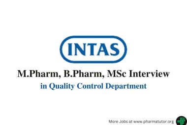 Walk in for M.Pharm, B.Pharm, MSc in Quality Control Department at Intas Pharma