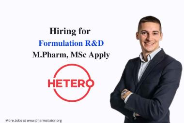 Walk in for M.Pharm, MSc in Formulation R&D at Hetero Drugs 