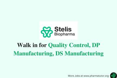 Walk in for Quality Control, DP Manufacturing, DS Manufacturing at Stelis Biopharma