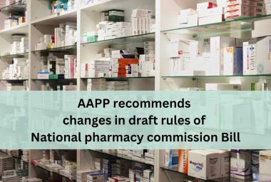 AAPP recommends changes in draft rules of National pharmacy commission Bill
