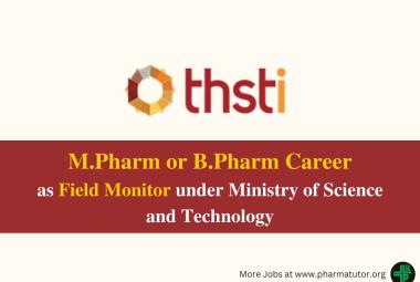 Career for M.Pharm or B.Pharm as Field Monitor under Ministry of Science and Technology, THSTI